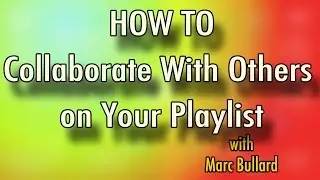 How to Collaborate With Others on Your YouTube Playlist