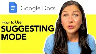 Google Docs: Suggesting Mode - How to Make Comments Without Making Changes