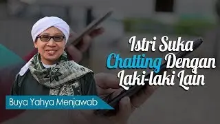 Istri Suka Chatting Dengan Laki-laki Lain - Buya Yahya Menjawab