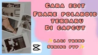 CARA EDIT FRAME POLAROID TERBARU DAN VIRAL DENGAN LAGU TIBA-TIBA CINTA DATANG  DI CAPCUT