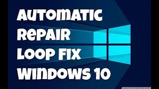 Automatic Repair Loop Fix Windows 10  How To Fix