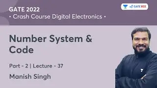 Number System & Code - 2 | L 37 | Crash Course Digital Electronics for GATE 2022 | Manish