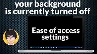 Your background is currently turned off error | background is currently turned off