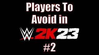 WWE 2K23: Cheap and Lame Players to Avoid 2!