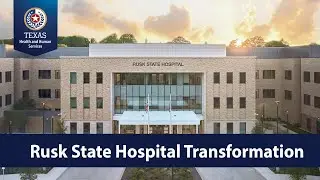 Rusk State Hospital Transformation