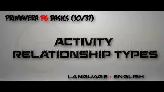(10A/37)_English_Activity Relationships _ Primavera P6 Training