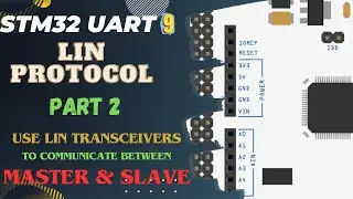 STM32 UART #9 || Lin Protocol PART2 || Use Lin Transceivers to communicate between Master & Slave