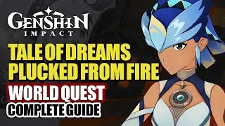 Tale Of Dreams Plucked From Fire World Quest Guide | Chikya & Phlogiston Study | Genshin Impact 5.0