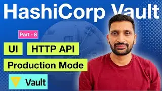 HashiCorp Vault Deploy Vault, HTTP API & UI  - Part 8 | HashiCorp Vault tutorial series