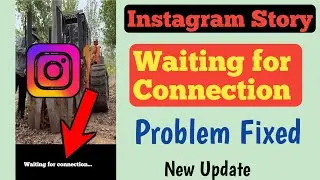 Instagram Story Waiting for Connection Problem 2024 | Fix Waiting for Connection Instagram Story