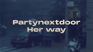 PARTYNEXTDOOR - Her Way (smi.le remix)