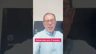 RAHAT KAFA İÇİN 3 TAVSİYE 