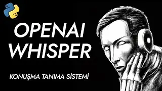 OpenAI Whisper | Python ile Çok Dilli Konuşma Tanıma Sistemi