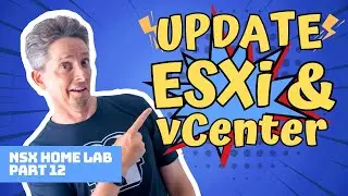 Updating ESXI and vCenter + Nested vMotion Setup | NSX Home Lab Part 12