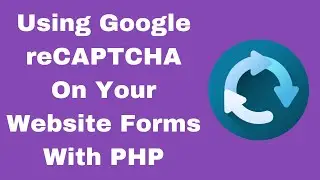 Using Google reCAPTCHA On Your Website Forms With PHP