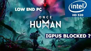 Once Human Intel HD 520 Low End PC | Integrated Gpu Bypass Progress