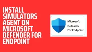 INSTALL SIMULATORS AGENT ON MICROSOFT DEFENDER FOR ENDPOINT