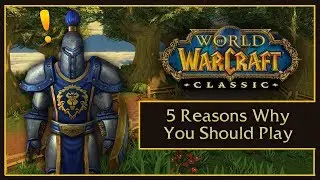 5 REASONS TO PLAY CLASSIC WOW - RETAIL VS. VANILLA