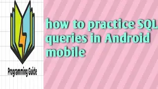 How to practice SQL queries in Android mobile