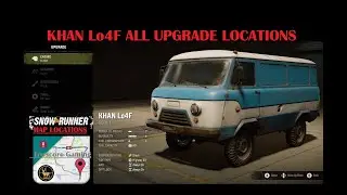 KHAN Lo4F SNOWRUNNER ALL Upgrade Locations