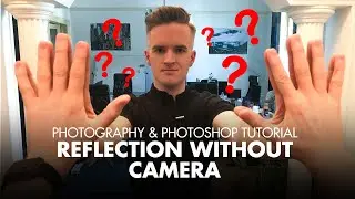 Reflection Without Camera - Photography & Photoshop Tutorial