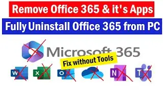 How to completely Remove Microsoft Office 365 and it's Apps from Windows 10/11