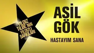 Asil Gök - Hastayım Sana  (Yıldız Tilbe'nin Yıldızlı Şarkıları)