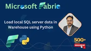 Microsoft Fabric: Load local SQL server data in Warehouse using Python, Pandas, and sqlalchemy