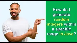 Show Me HOW DO I GENERATE RANDOM NUMBERS WITHIN A SPECIFIC RANGE IN JAVA?