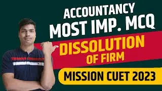 Dissolution of firm Most Important MCQ for CUET 2023 Accountancy | MUST DO Questions | Don't Skip