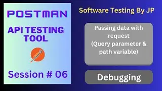 Postman - API Testing Tool Session#06 - Passing Data With Your Request & Debugging