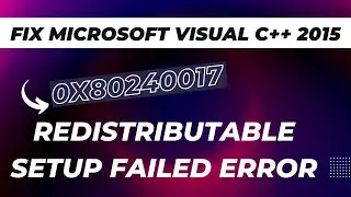 How to Fix Microsoft Visual C++ 2015 Redistributable Setup Failed error 0x80240017