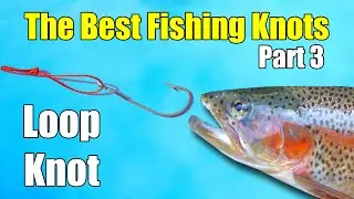 The Best Fishing Knots – Part 3 – Loop Knot