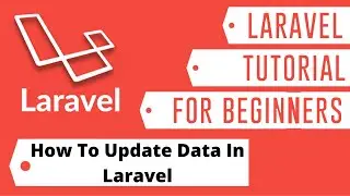 How To Update Data In Laravel  | Laravel Tutorial For Beginners Step By Step