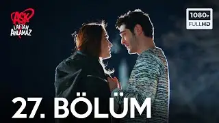 Aşk Laftan Anlamaz 27.Bölüm - ᴴᴰ