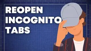 How To Reopen Closed Incognito Tabs Like a Pro