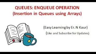 QUEUE: ENQUEUE Operation in  Queue (Insertion in Queue using Arrays) with example