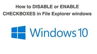 How to DISABLE or ENABLE CHECKBOXES in File Explorer windows