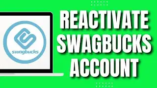 How To Reactivate Swagbucks Account (Quick & New 2023)