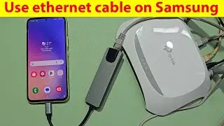 How to connect internet cable to Samsung Phone