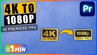 How to Change Video from 4K to 1080P Resolution in Premiere Pro