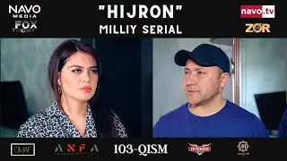 Hijron (o'zbek serial) 103 - qism | Ҳижрон (ўзбек сериал) 103 - қисм