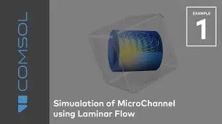 Simulation of MicroChannel using Laminar Flow | COMSOL | Example 1