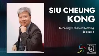 Technology Enhanced Learning Video Series S01E04: Dr. Siu Cheung Kong
