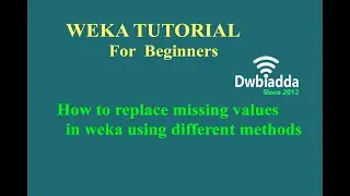How to replace missing values in weka using different methods | Weka Tutorial