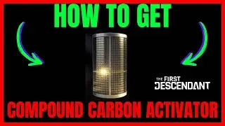 How To Get COMPOUND CARBON ACTIVATOR In The First Descendant (QUICK GUIDE)