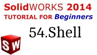 SolidWorks Tutorial For Beginners 54.Shell