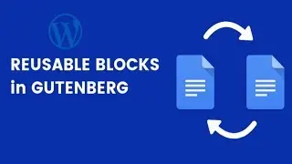 How To Create And Edit A Reusable Block In Gutenberg (WordPress) | Gutenberg WordPress Blocks