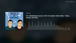 84: Globalization Partners CEO & Founder Nicole Sahin - hiring anyone, anywhere