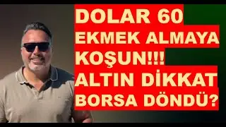 Dolar 60 olunca herkes EKMEK almaya! | Altın alınır mı? | Borsa döndü mü?